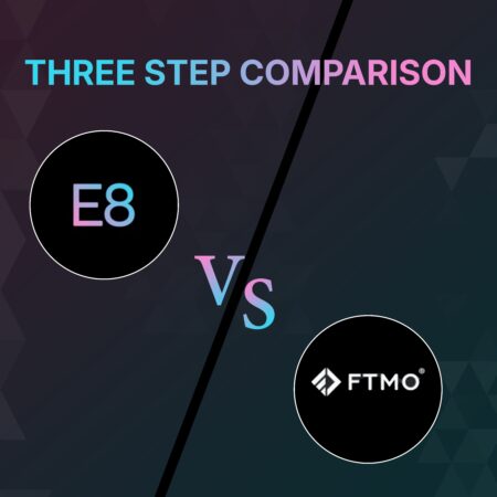 FTMO vs. E8 Markets:-Three-Step Evaluation
