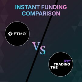 FTMO vs The Trading Pit – Instant Funding Comparison